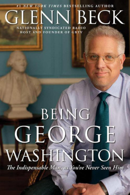 Glenn Beck - Being George Washington: The Indispensable Man, as Youve Never Seen Him