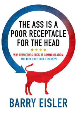 Barry Eisler The Ass Is A Poor Receptacle For The Head: Why Democrats Suck At Communication, And How They Could Improve