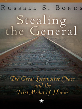 Russell S. Bonds - Stealing the General: The Great Locomotive Chase and the First Medal of Honor