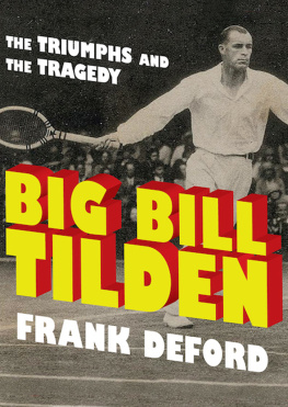 Frank Deford - Big Bill Tilden: The Triumphs and the Tragedy