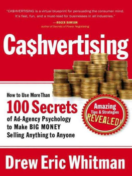 Drew Eric Whitman CA$HVERTISING: How to Use More than 100 Secrets of Ad-Agency Psychology to Make Big Money Selling Anything to Anyone