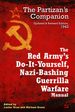 Lester Grau - The Red Armys Do-It-Yourself, Nazi-Bashing Guerrilla Warfare Manual: The Partizans Companion, 1943