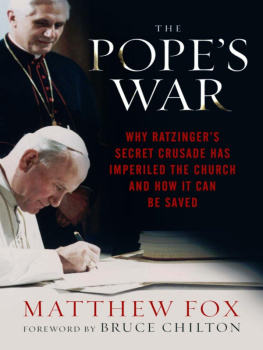 Matthew Fox - The Popes War: Why Ratzingers Secret Crusade Has Imperiled the Church and How It Can Be Saved