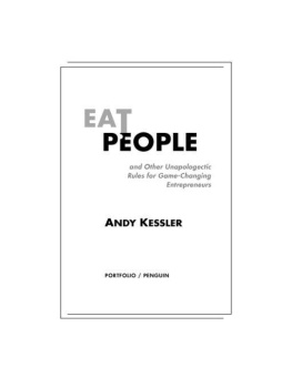 Andy Kessler - Eat People: And Other Unapologetic Rules for Game-Changing Entrepreneurs