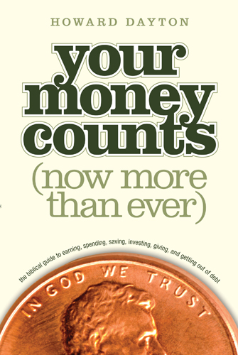 Your Money Counts The Biblical Guide to Earning Spending Saving Investing - photo 1