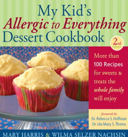 Mary Harris - My Kids Allergic to Everything Dessert Cookbook: More Than 100 Recipes for Sweets & Treats the Whole Family Will Enjoy