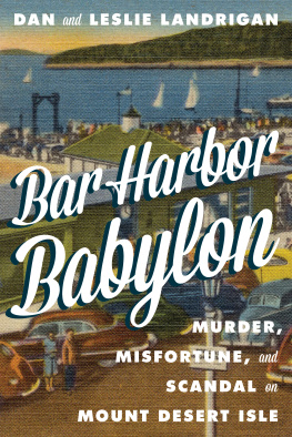 Dan Landrigan - Bar Harbor Babylon: Murder, Misfortune, and Scandal on Mount Desert Island