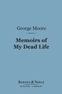 George Moore Memoirs of My Dead Life