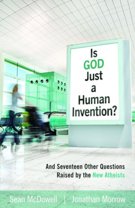 Sean McDowell - Is God Just a Human Invention?: And Seventeen Other Questions Raised by the New Atheists