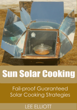 Lee Elliott - Sun Solar Cooking: Fail-Proof, Guaranteed Solar Cooking Strategies