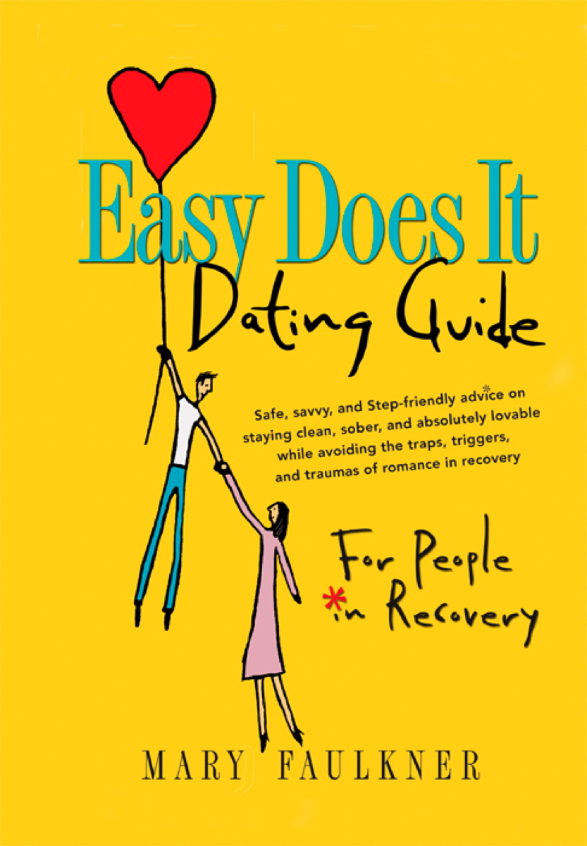 Easy Does It Dating Guide Easy Does It Dating Guide For People in Recovery - photo 1