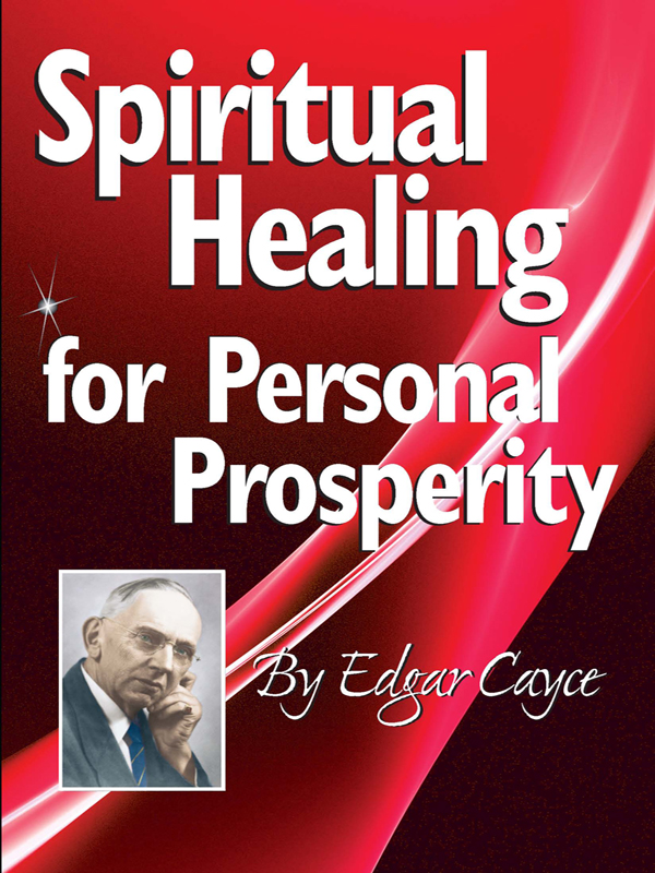 Spiritual Healing for Personal Prosperity By Edgar Cayce ARE Press - photo 1