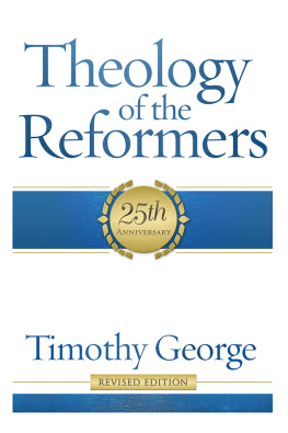 Timothy George - Theology of the Reformers