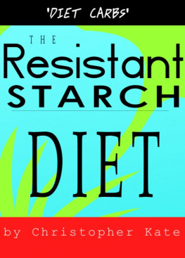 Christopher Kate The Resistant Starch Diet: Diet Carbs