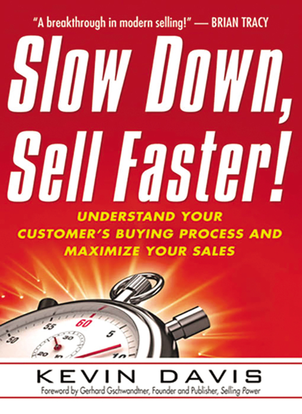 Advance Praise for Slow Down Sell Faster Salespeople involved in todays - photo 1