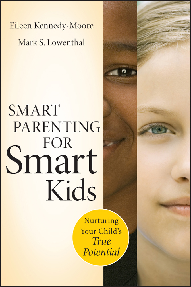 More Praise for Smart Parenting for Smart Kids Having had the experience of - photo 1