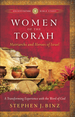 Stephen J. Binz - Women of the Torah: Matriarchs and Heroes of Israel