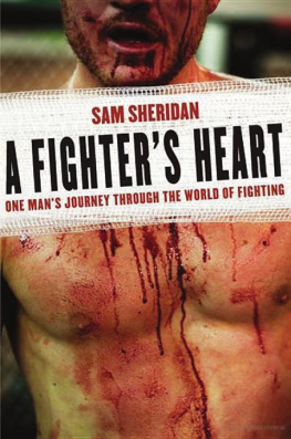 Sam Sheridan A Fighters Heart: One Mans Journey Through the World of Fighting