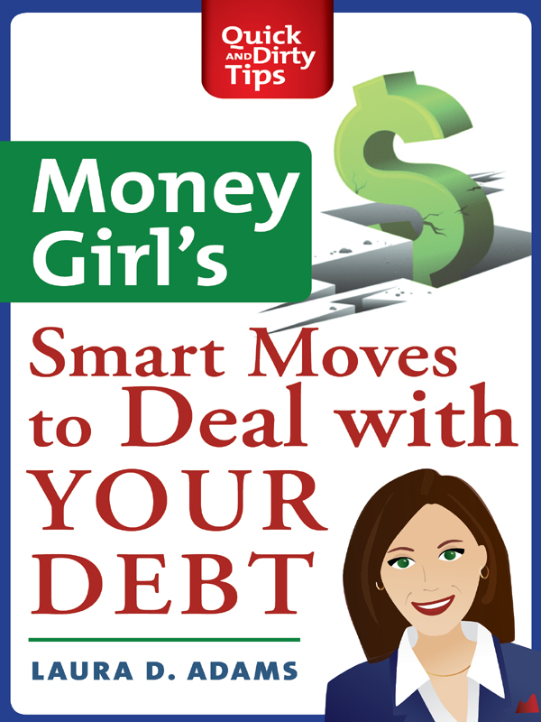 Money Girls Smart Moves to Deal With Your Debt Copyright 2009 by Laura Adams - photo 1