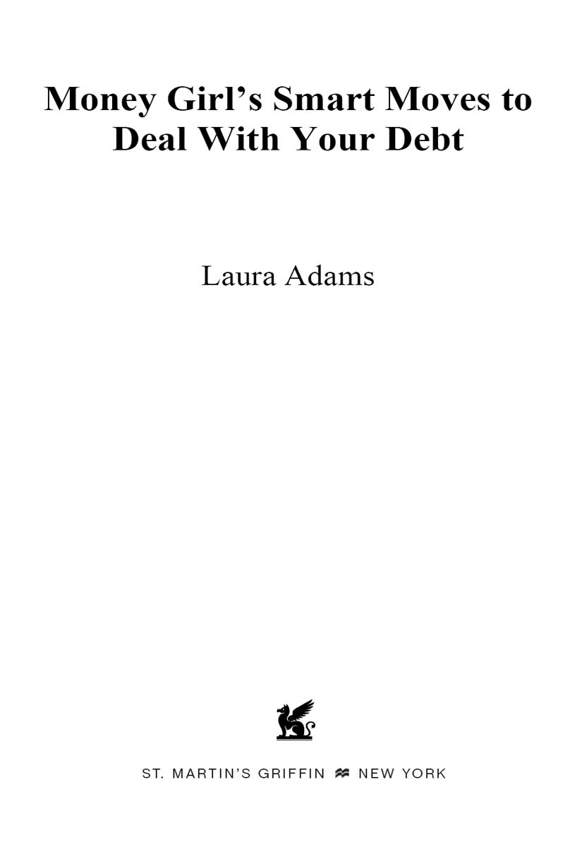 Money Girls Smart Moves to Deal With Your Debt Copyright 2009 by Laura Adams - photo 2