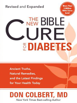 Don Colbert - The New Bible Cure For Diabetes: Ancient Truths, Natural Remedies, and the Latest Findings for Your Health Today