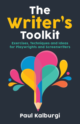 Paul Kalburgi The Writers Toolkit: Exercises, Techniques and Ideas for Playwrights and Screenwriters