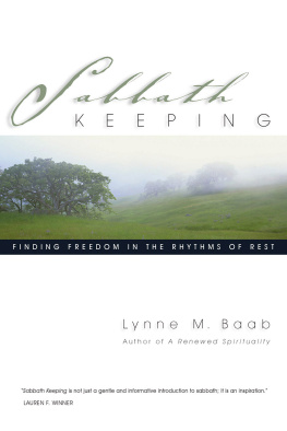 Lynne M. Baab - Sabbath Keeping: Finding Freedom in the Rhythms of Rest