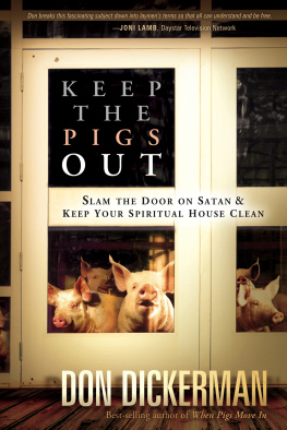 Don Dickerman Keep The Pigs Out: How to Slam the Door Shut on Satan and His Demons and Keep Your Spiritual House Clean