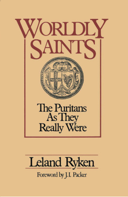 Leland Ryken - Worldly Saints: The Puritans as They Really Were