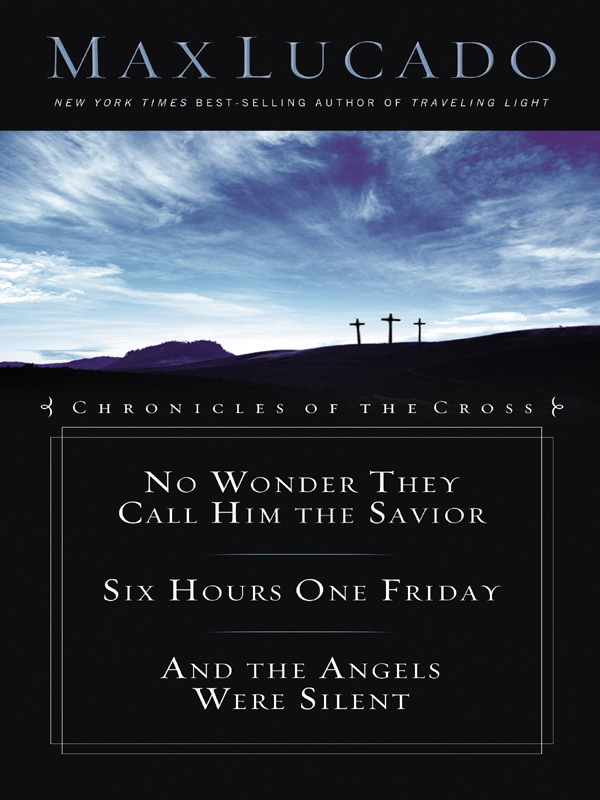 CHRONICLES OF THE CROSS NO WONDER THEY CALL HIM THE SAVIOR SIX HOURS ONE FRIDAY - photo 1