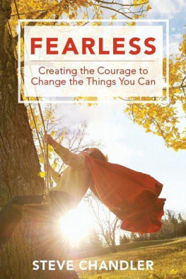 Steve Chandler - Fearless: Creating the Courage to Change the Things You Can