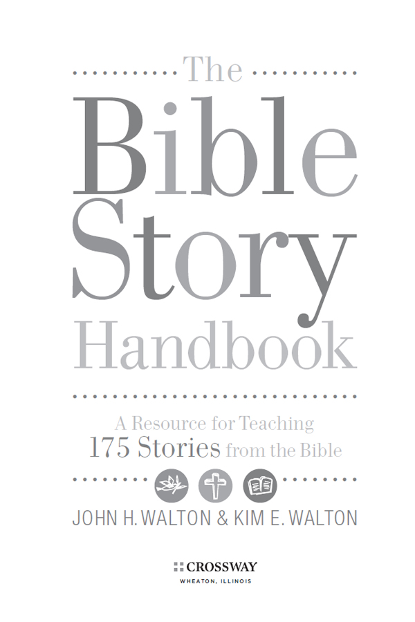 The Bible Story Handbook A Resource for Teaching 175 Stories from the Bible - photo 2