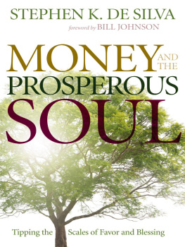 Stephen K. De Silva - Money and the Prosperous Soul: Tipping the Scales of Favor and Blessing