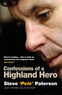 Steve Paterson - Confessions of a Highland Hero: Steve Pele Paterson