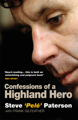 Steve Paterson Confessions of a Highland Hero: Steve Pele Paterson