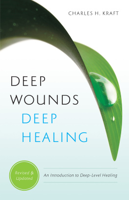 Charles H. Kraft - Deep Wounds, Deep Healing