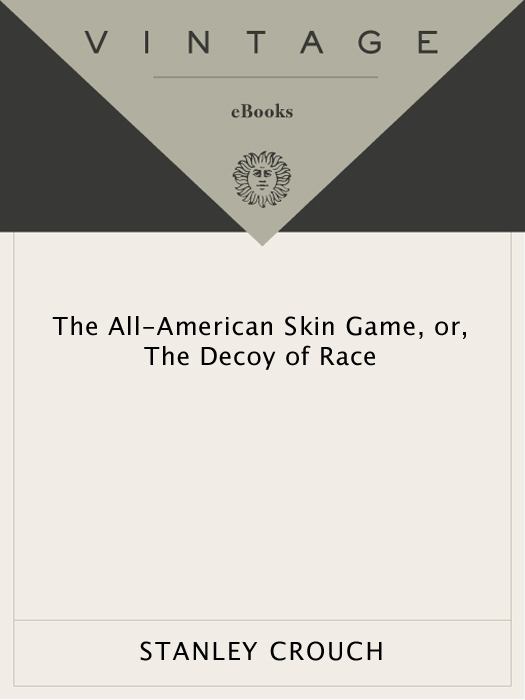 Acclaim for STANLEY CROUCHS THE ALL-AMERICAN SKIN GAME OR THE DECOY OF RACE - photo 1