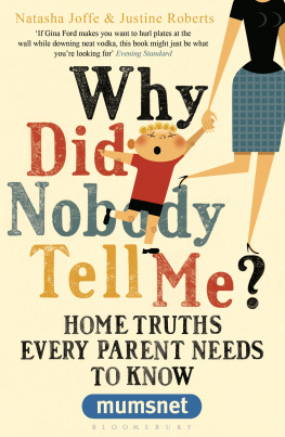 Justine Roberts Why Did Nobody Tell Me?: Home Truths Every Parent Needs to Know (Mumsnet)