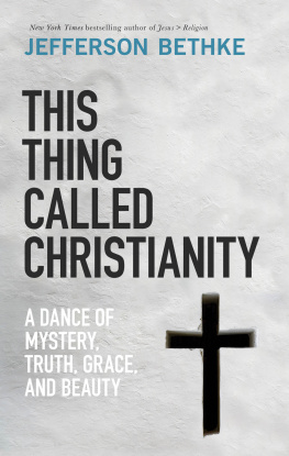 Jefferson Bethke - This Thing Called Christianity: A Dance of Mystery, Grace, and Beauty