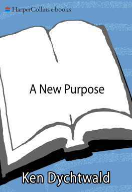 Ken Dychtwald PhD - A New Purpose: Redefining Money, Family, Work, Retirement, and Success