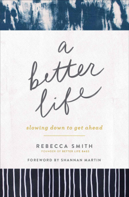 Rebecca Smith - A Better Life: Slowing Down to Get Ahead