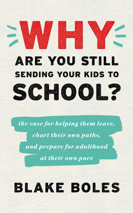 Blake Boles - Why Are You Still Sending Your Kids to School?