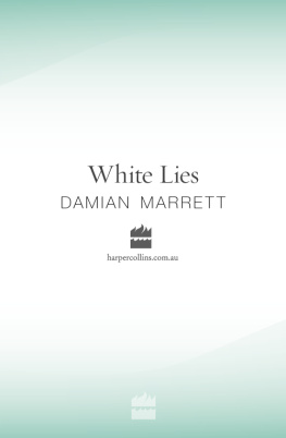 Damian Marrett White Lies: Bending the Truth--All Part of the Job For an Undercover Cop