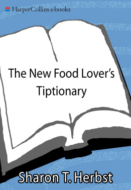 Sharon T. Herbst - The New Food Lovers Tiptionary: More Than 6,000 Food and Drink Tips, Secrets, Shortcuts, and Other Things Cookbooks Never Tell You