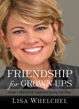 Lisa Whelchel Friendship for Grown-Ups: What I Missed and Learned Along the Way