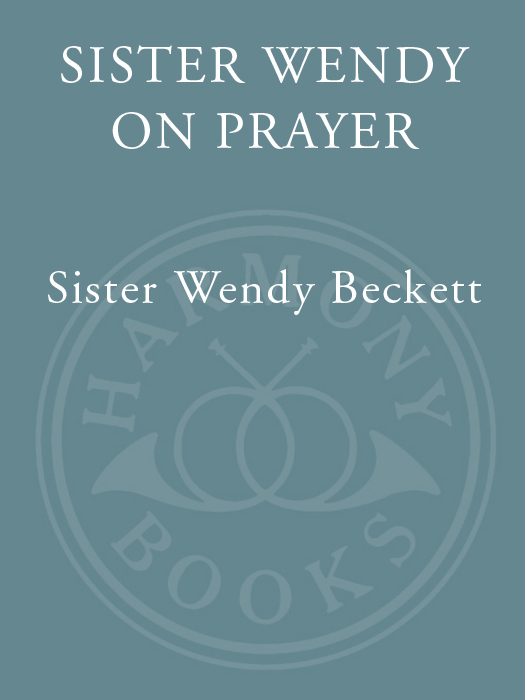 ALSO BY SISTER WENDY BECKETT Speaking to the Heart 100 Favorite Poems - photo 1