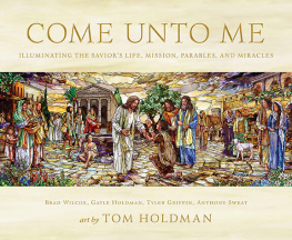 Brad Wilcox - Come unto Me: Illuminating the Saviors Life, Mission, Parables, and Miracles