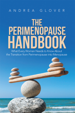 Andrea Glover The Perimenopause Handbook: What Every Women Needs to Know About the Transition from Perimenopause into Menopause