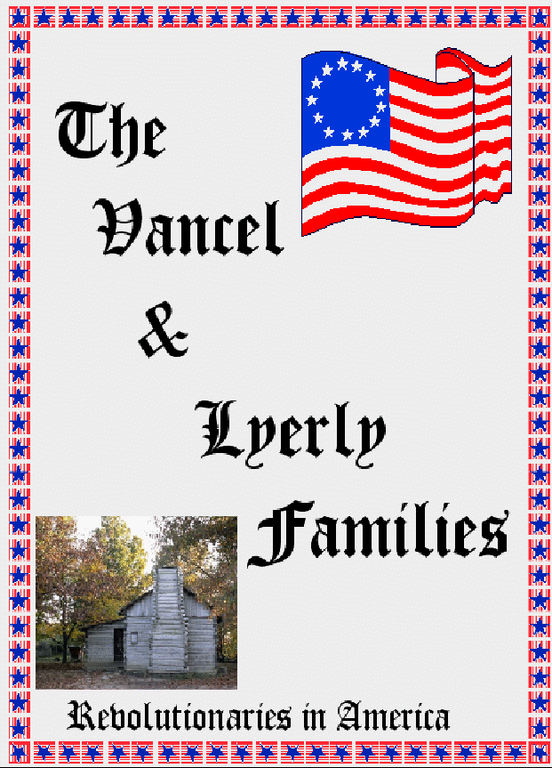 Vancel and Lyerly Families in America Revolutionaries in America BASED ON - photo 1