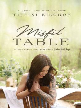 Tiffini Kilgore - Misfit Table: Let Your Hunger Lead You to Where You Belong